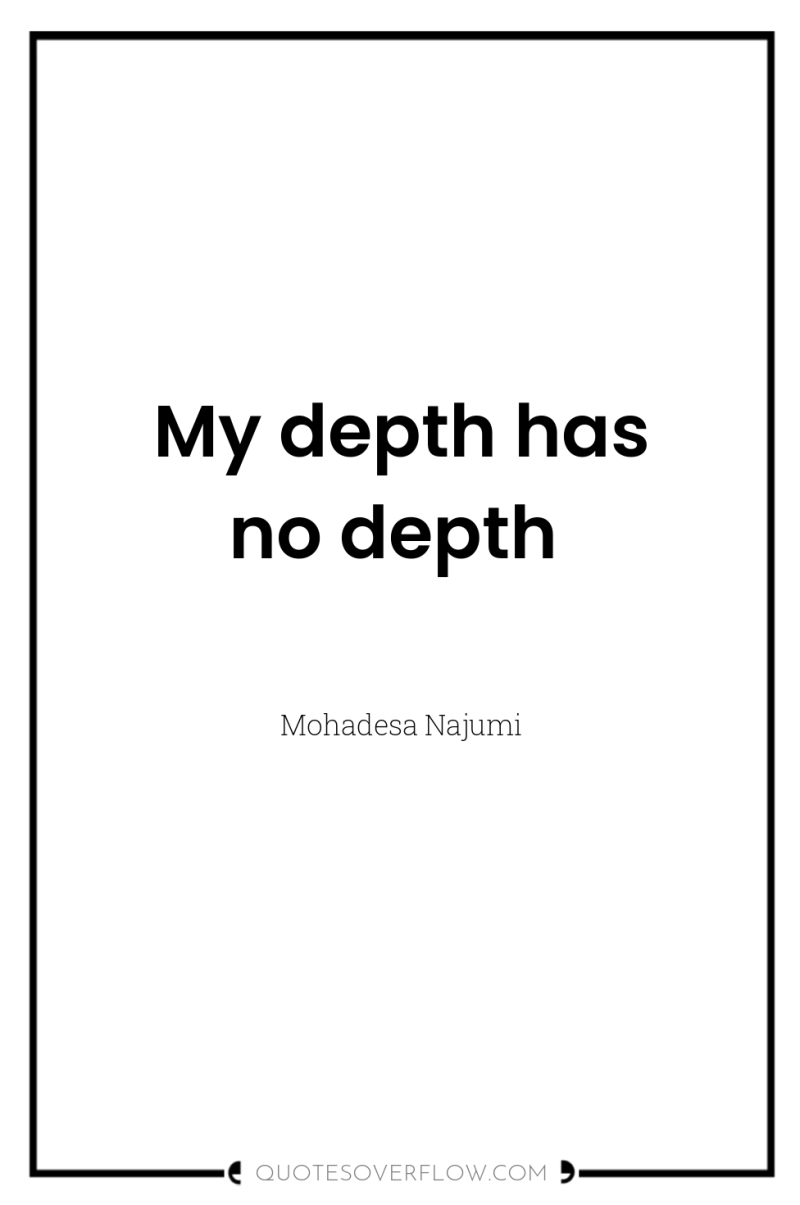 My depth has no depth 