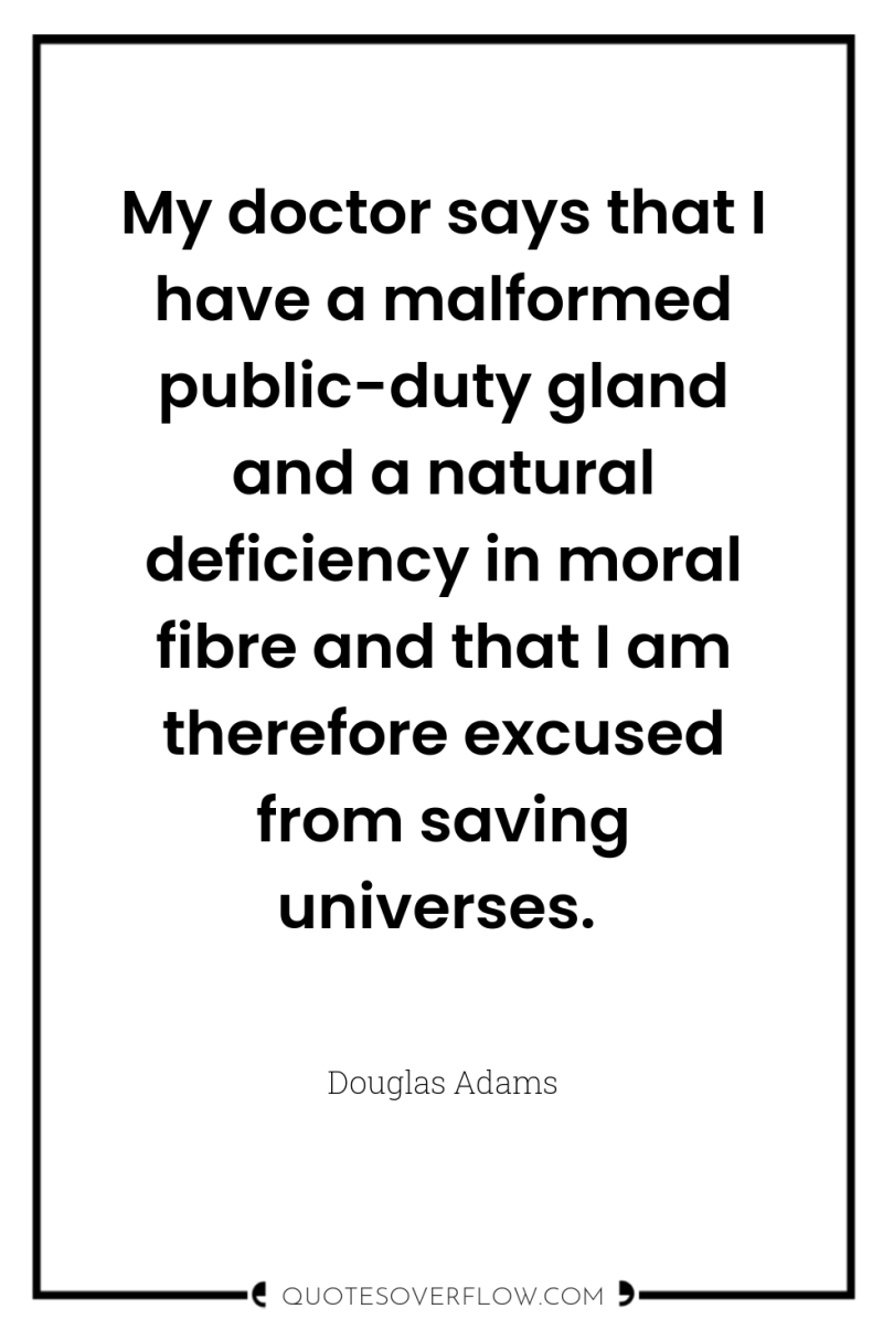 My doctor says that I have a malformed public-duty gland...