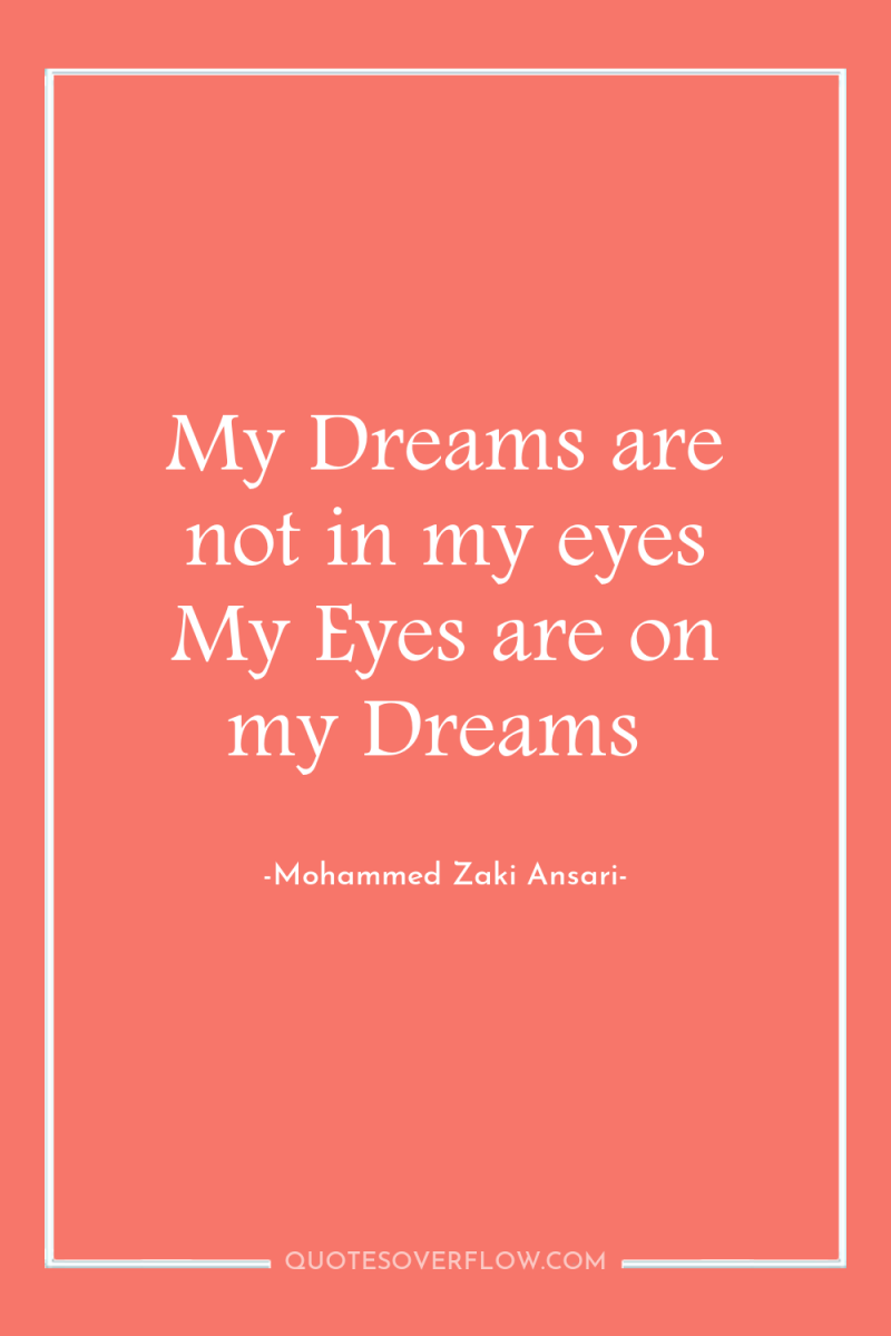 My Dreams are not in my eyes My Eyes are...