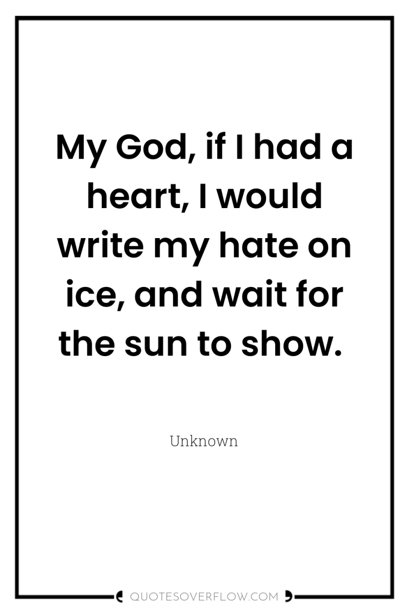 My God, if I had a heart, I would write...