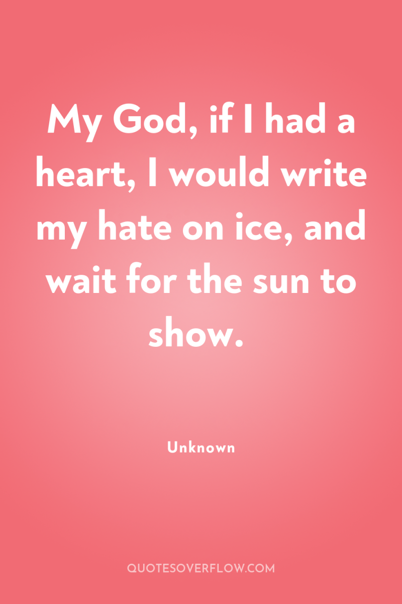 My God, if I had a heart, I would write...