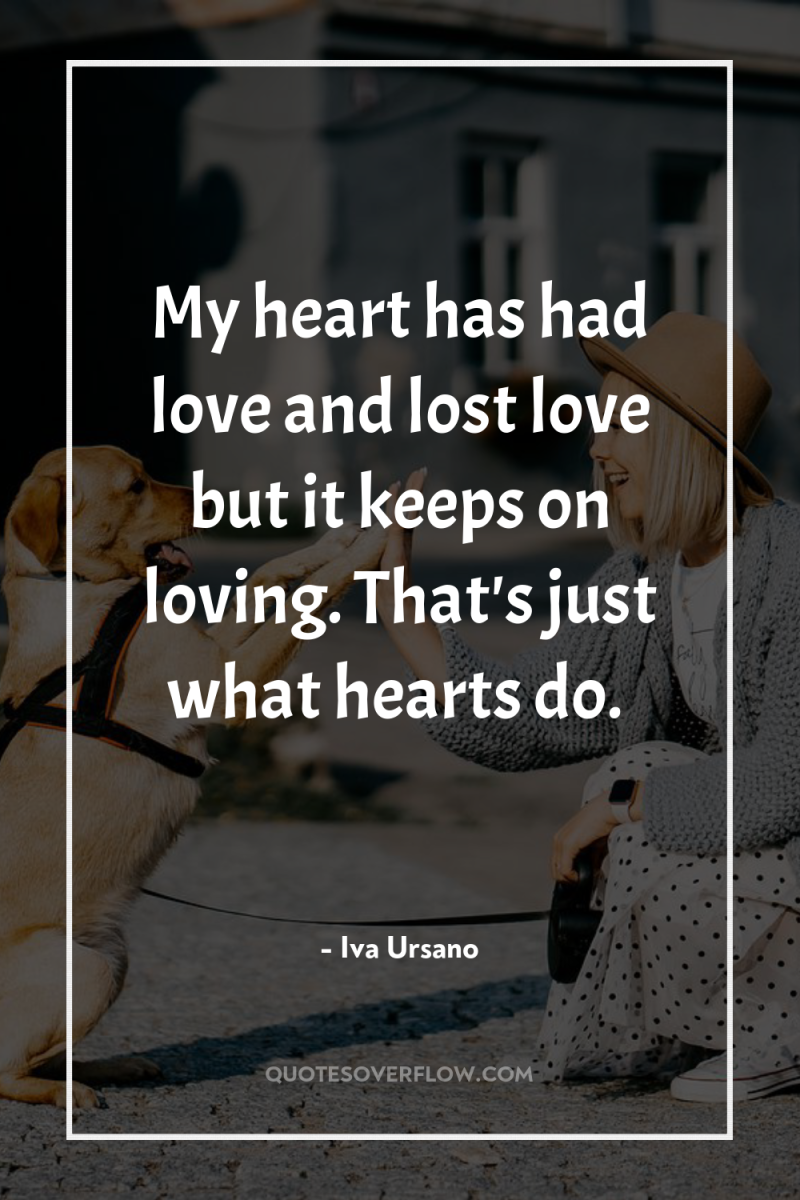 My heart has had love and lost love but it...