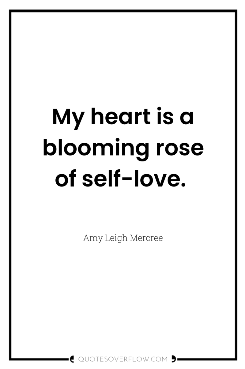 My heart is a blooming rose of self-love. 