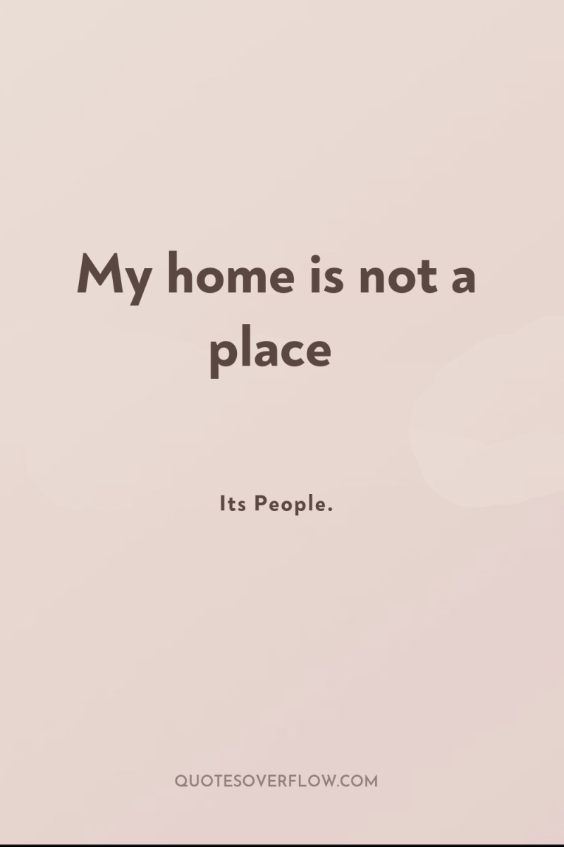 My home is not a place 