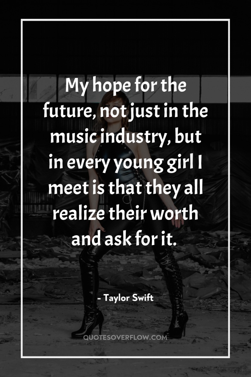 My hope for the future, not just in the music...