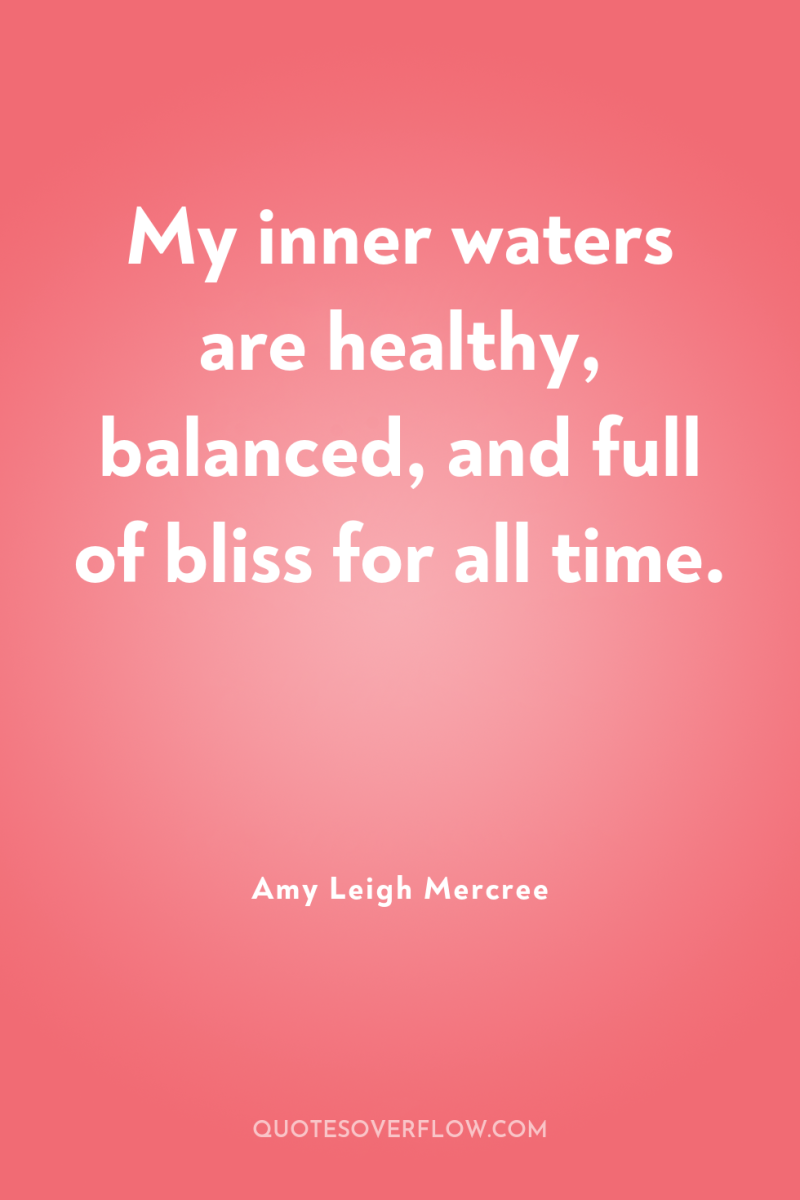 My inner waters are healthy, balanced, and full of bliss...