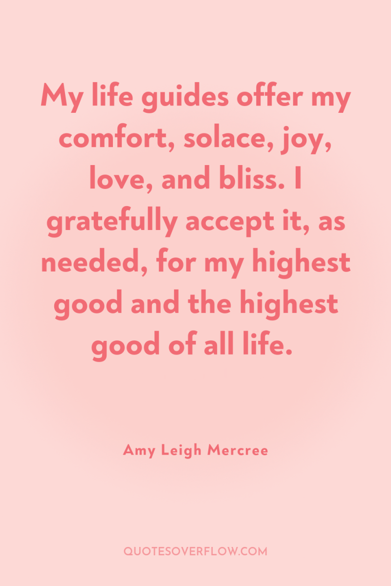My life guides offer my comfort, solace, joy, love, and...