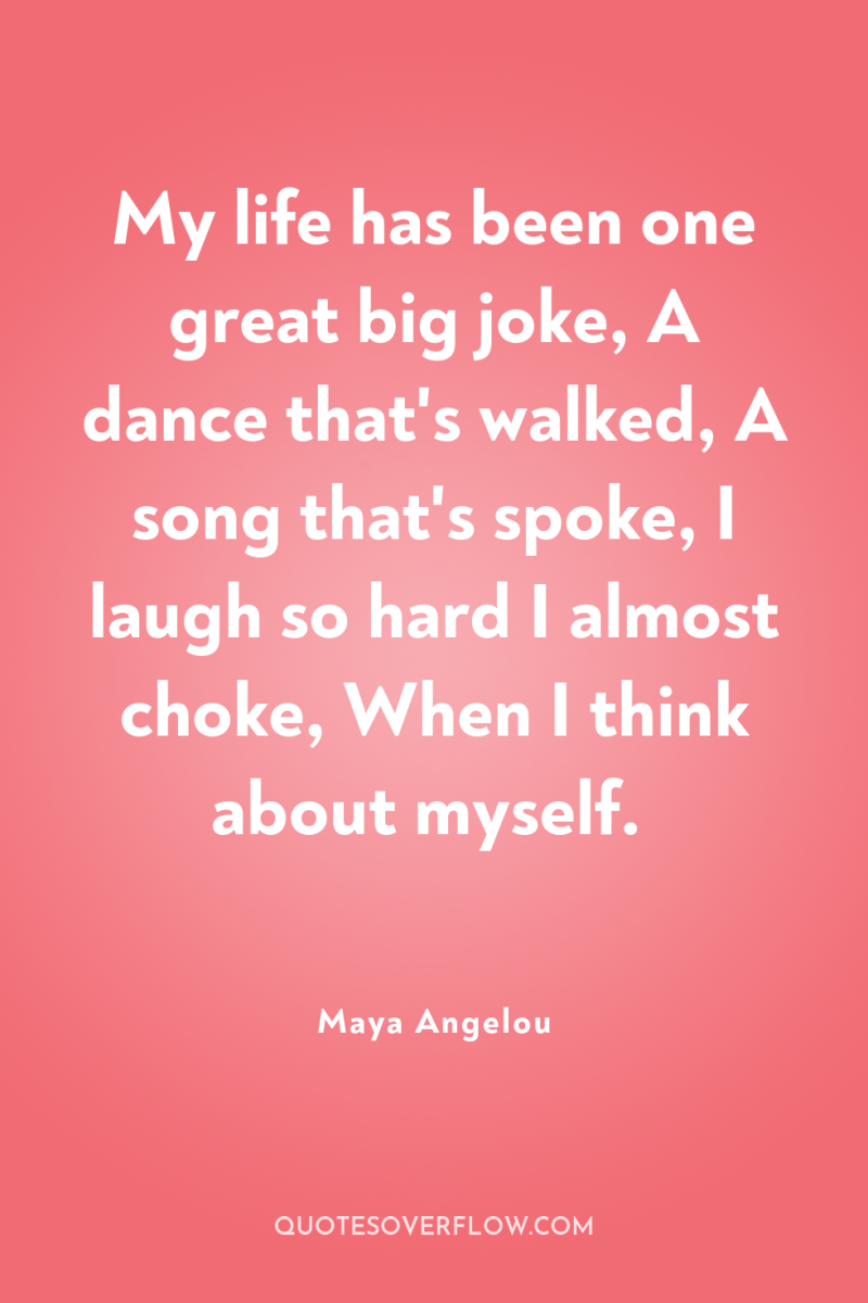 My life has been one great big joke, A dance...