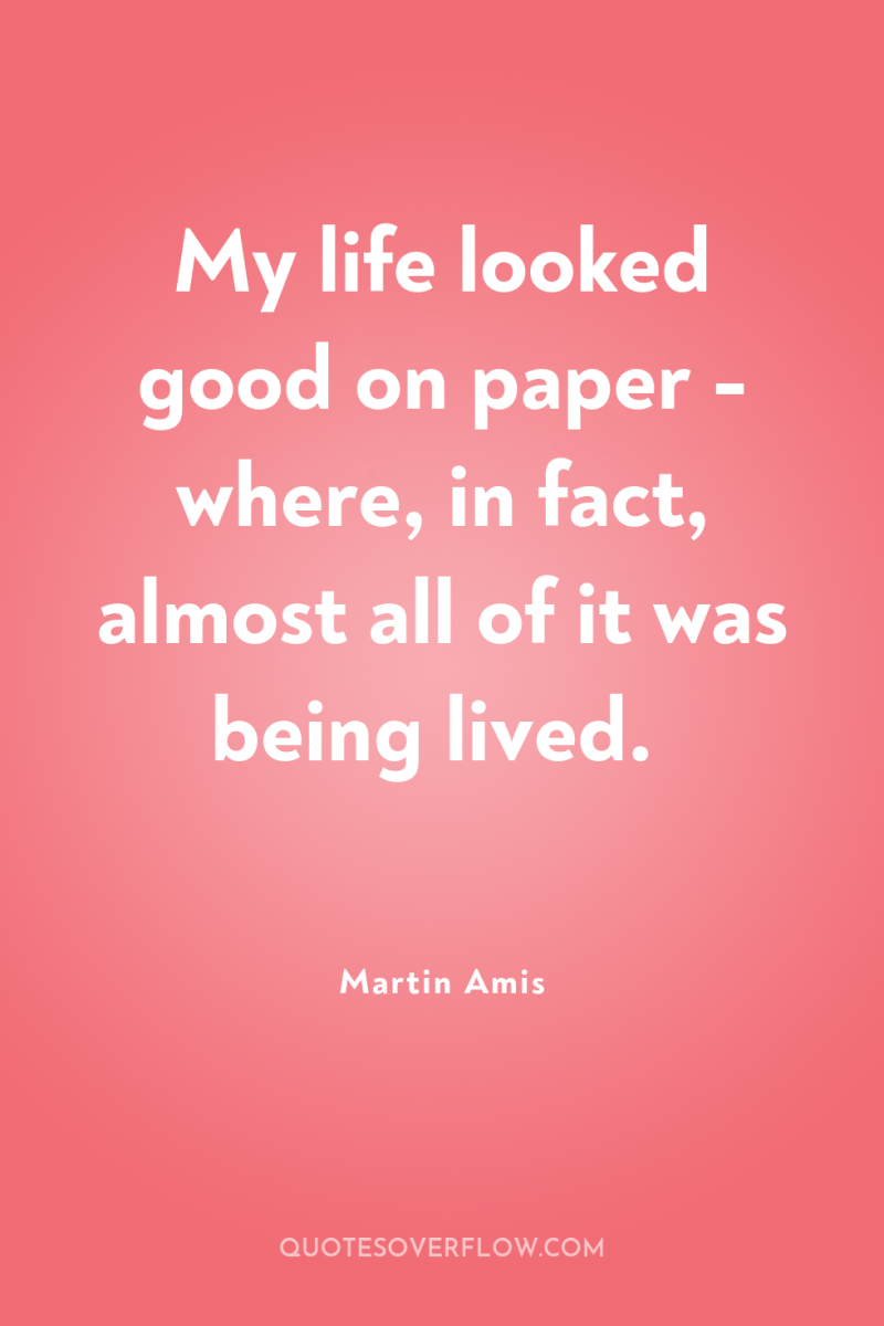 My life looked good on paper - where, in fact,...