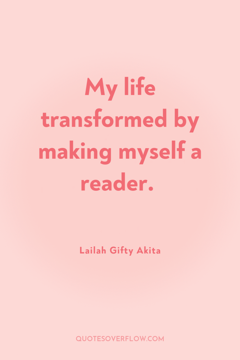 My life transformed by making myself a reader. 