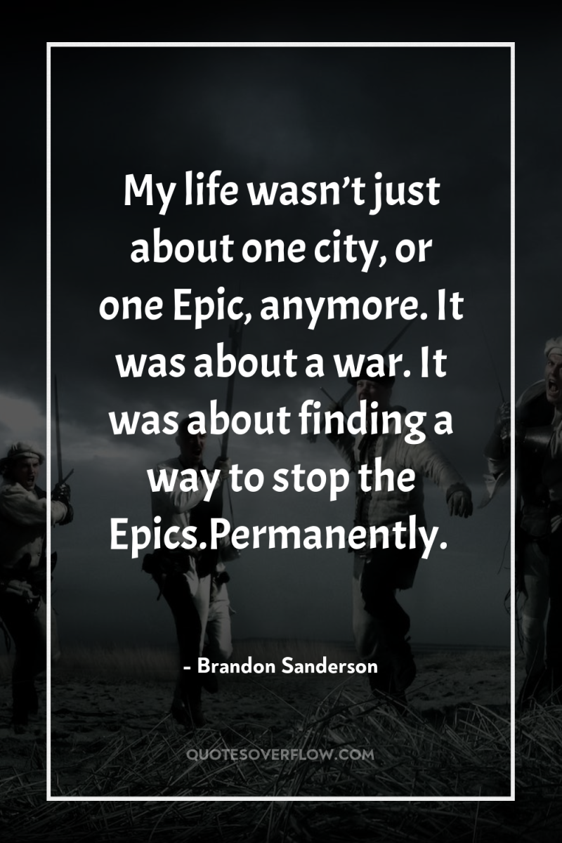 My life wasn’t just about one city, or one Epic,...