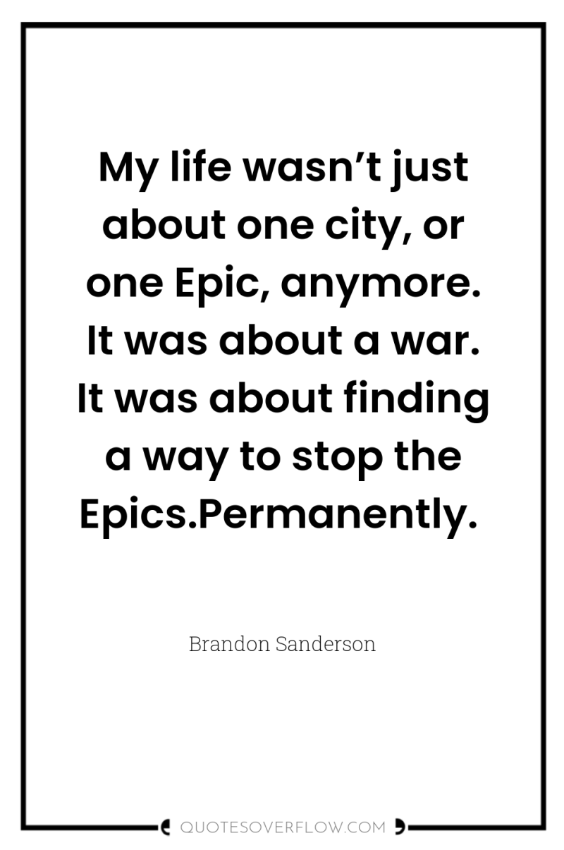 My life wasn’t just about one city, or one Epic,...