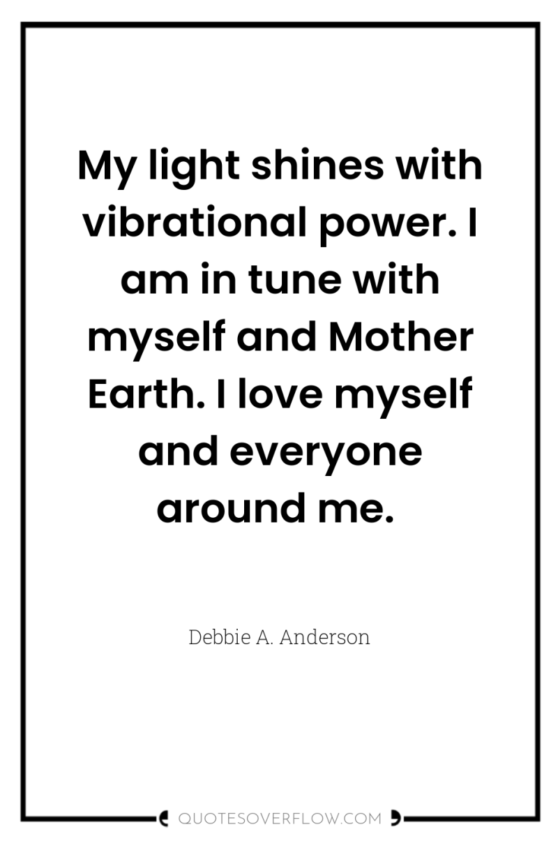 My light shines with vibrational power. I am in tune...