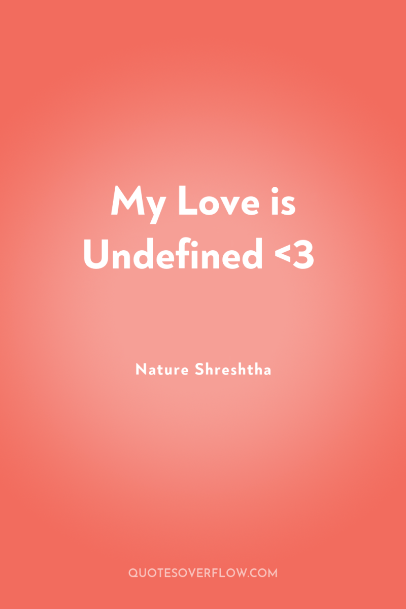 My Love is Undefined <3 