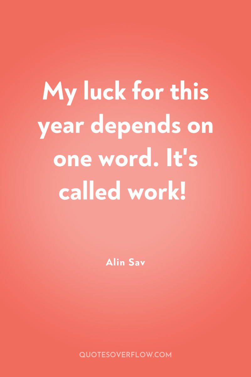 My luck for this year depends on one word. It's...
