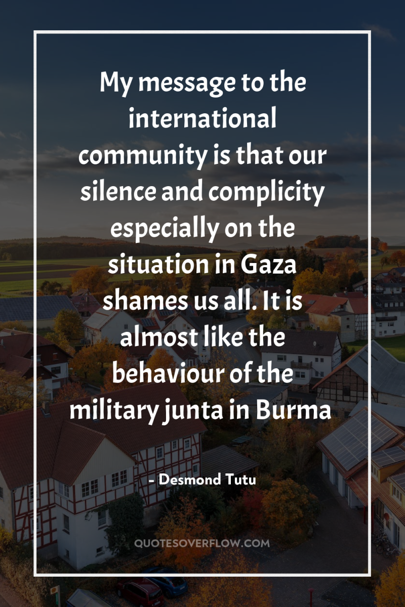 My message to the international community is that our silence...