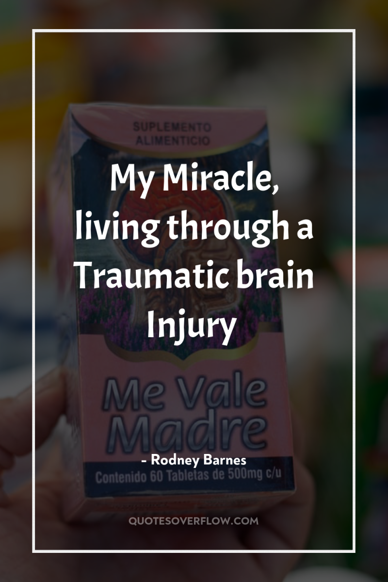 My Miracle, living through a Traumatic brain Injury 