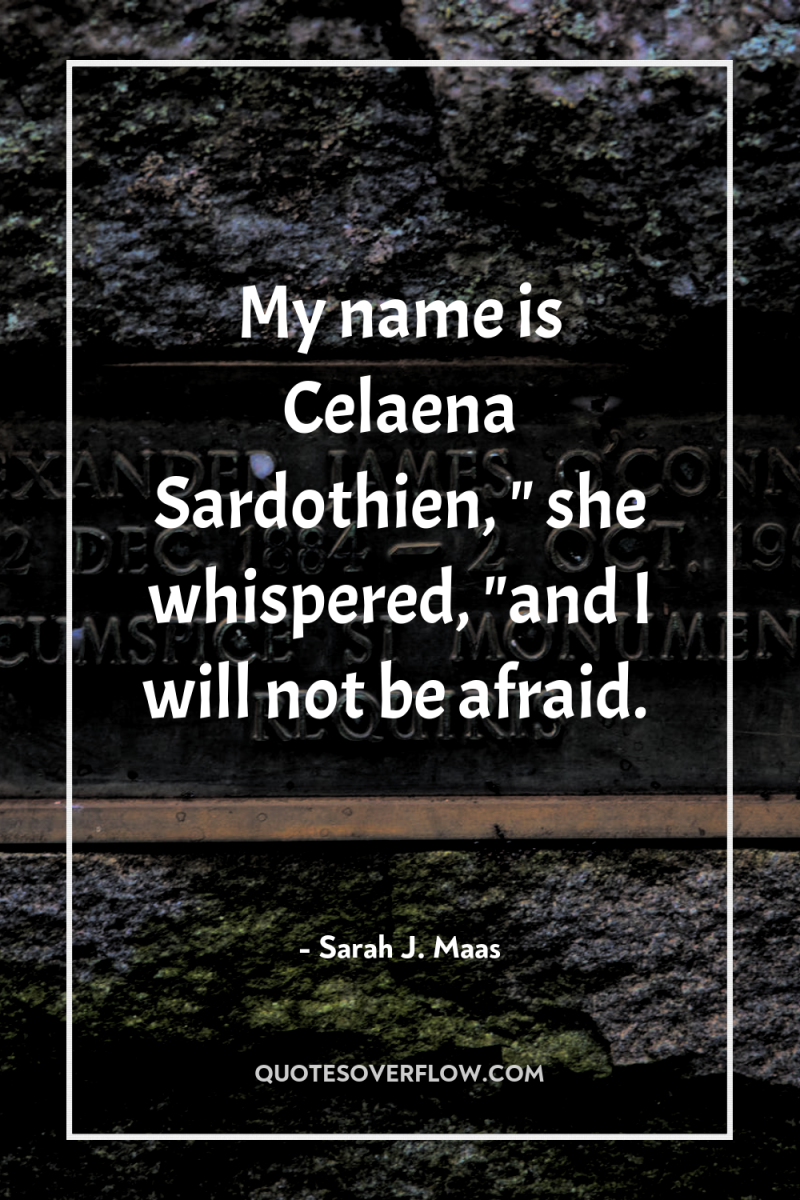 My name is Celaena Sardothien, 
