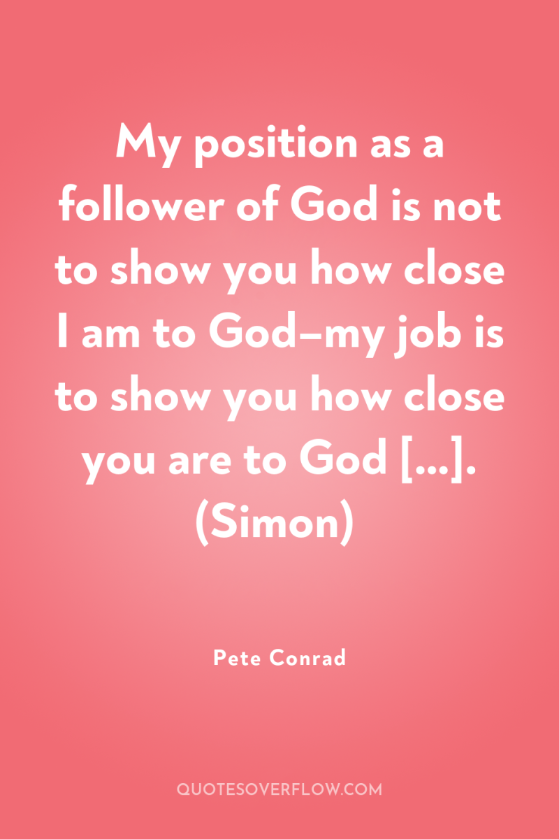My position as a follower of God is not to...