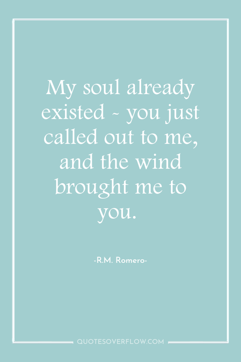 My soul already existed - you just called out to...