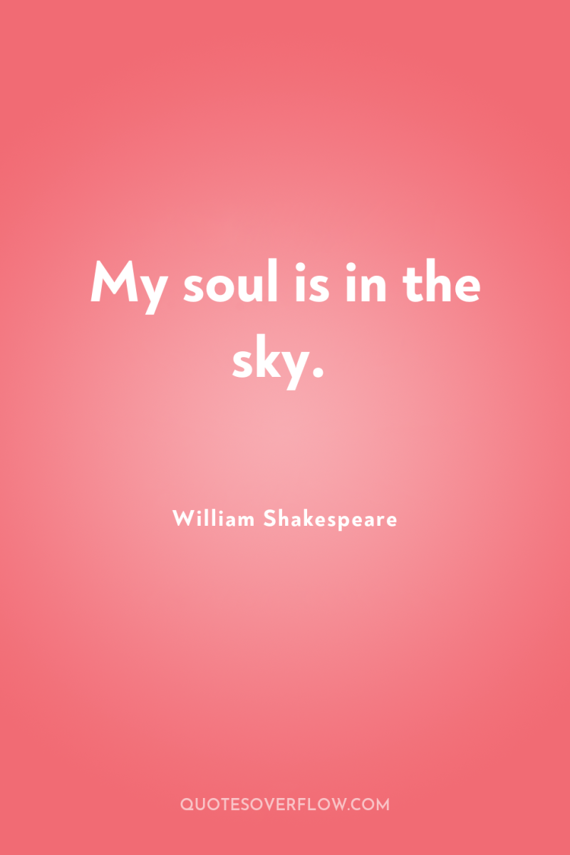 My soul is in the sky. 