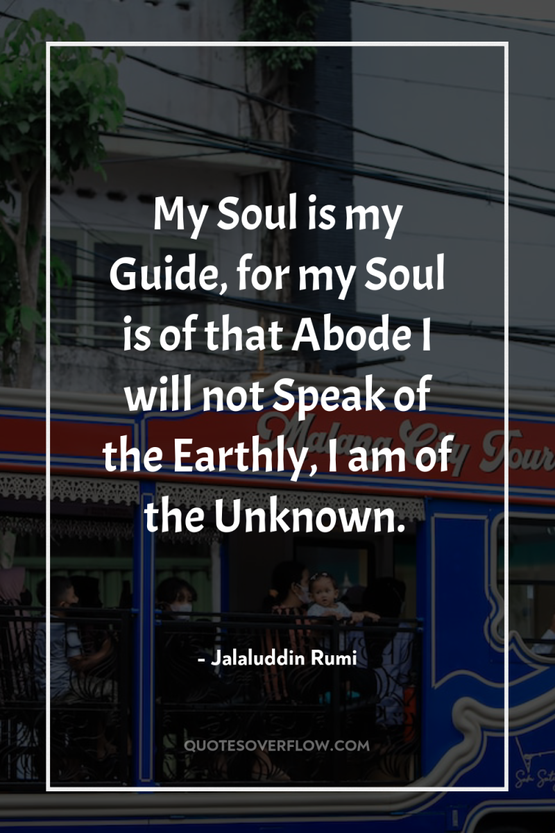 My Soul is my Guide, for my Soul is of...