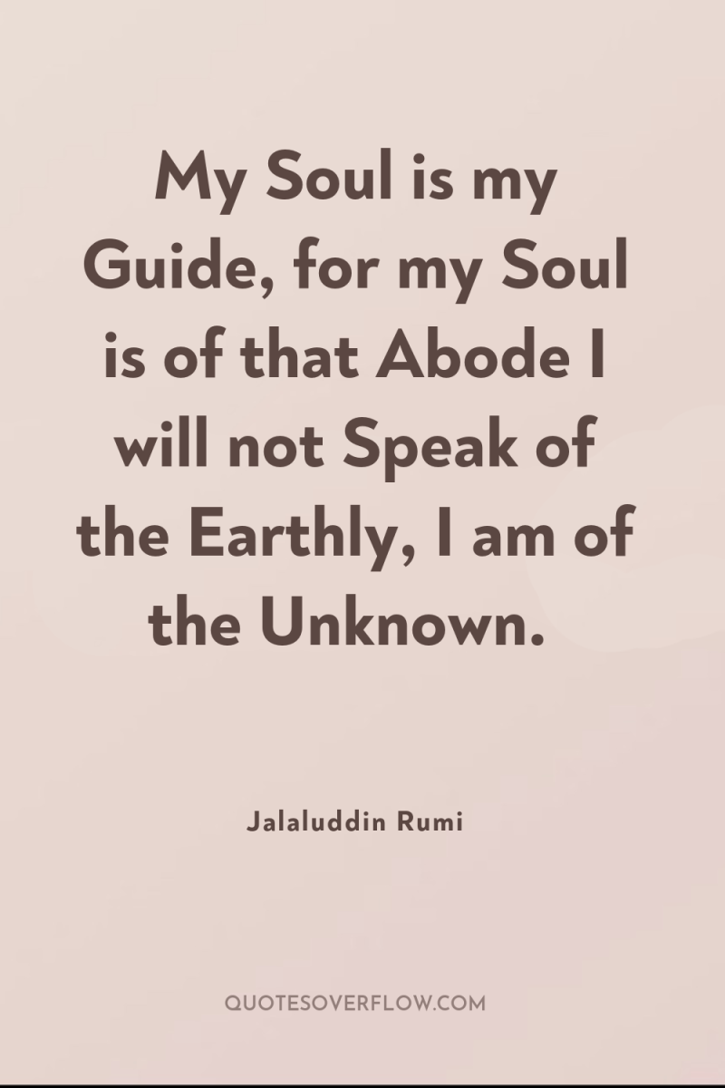 My Soul is my Guide, for my Soul is of...