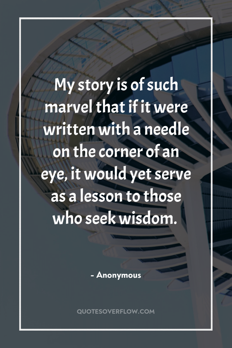 My story is of such marvel that if it were...