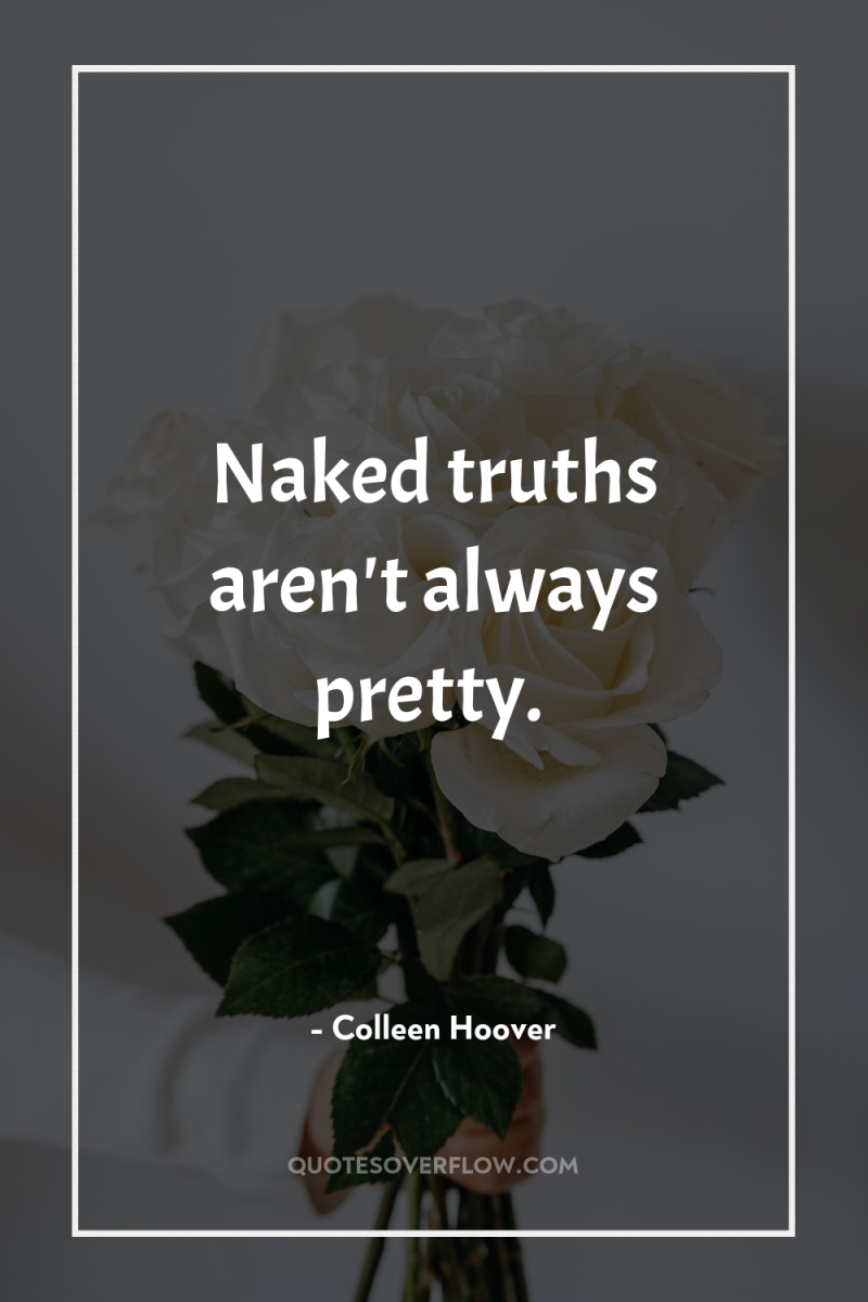 Naked truths aren't always pretty. 