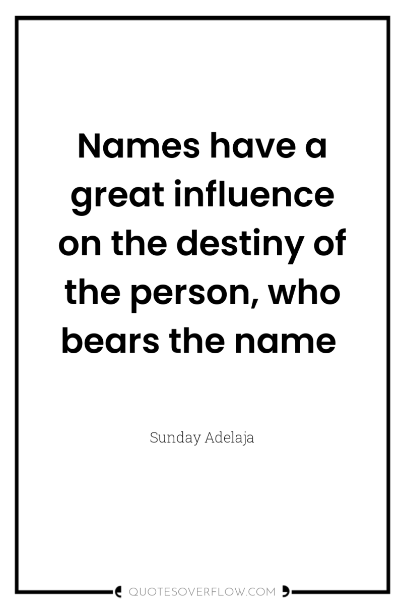 Names have a great influence on the destiny of the...