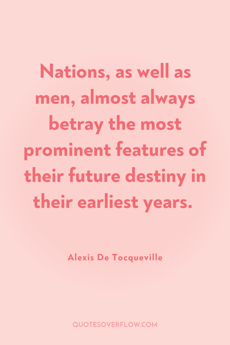 Nations, as well as men, almost always betray the most...