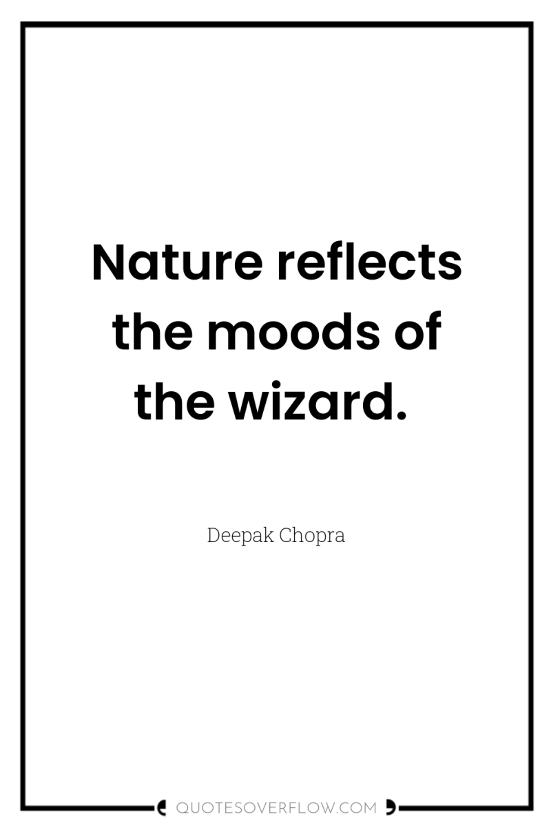 Nature reflects the moods of the wizard. 