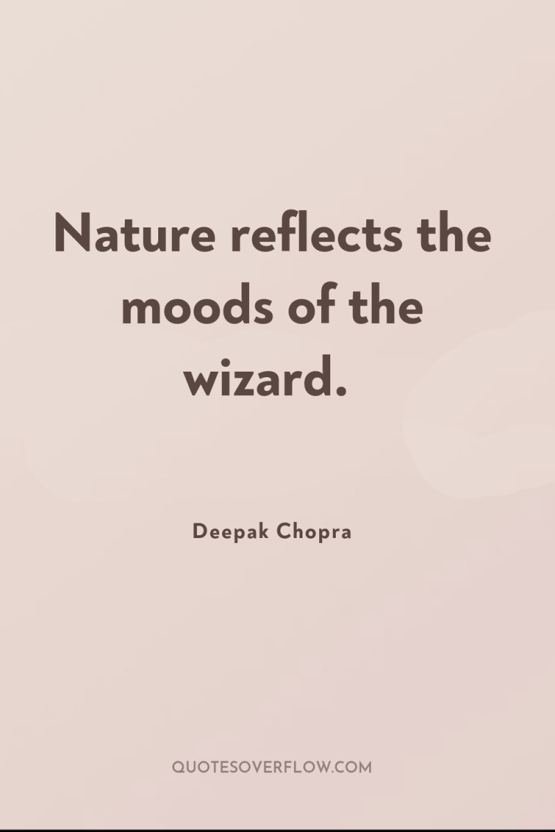Nature reflects the moods of the wizard. 