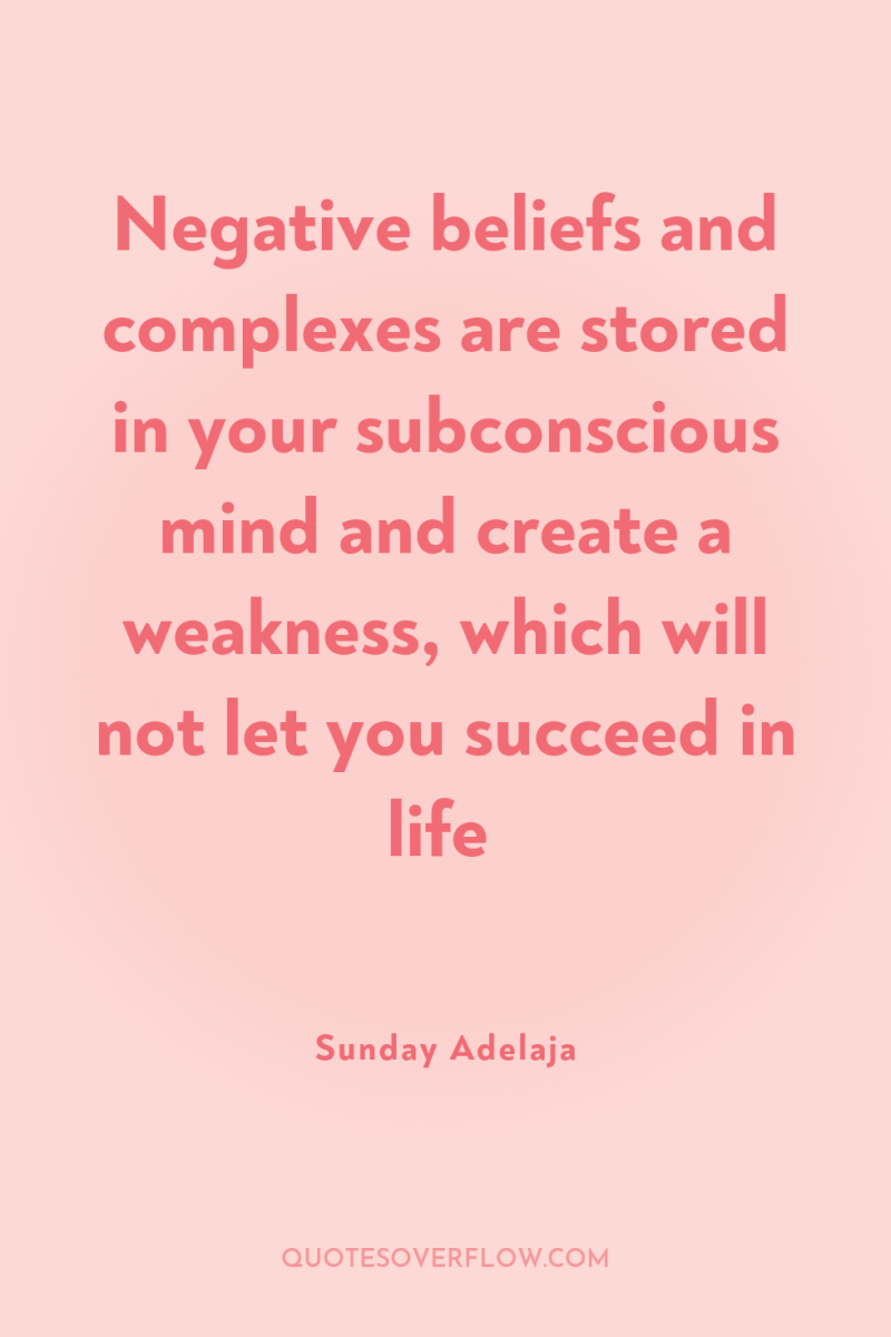 Negative beliefs and complexes are stored in your subconscious mind...