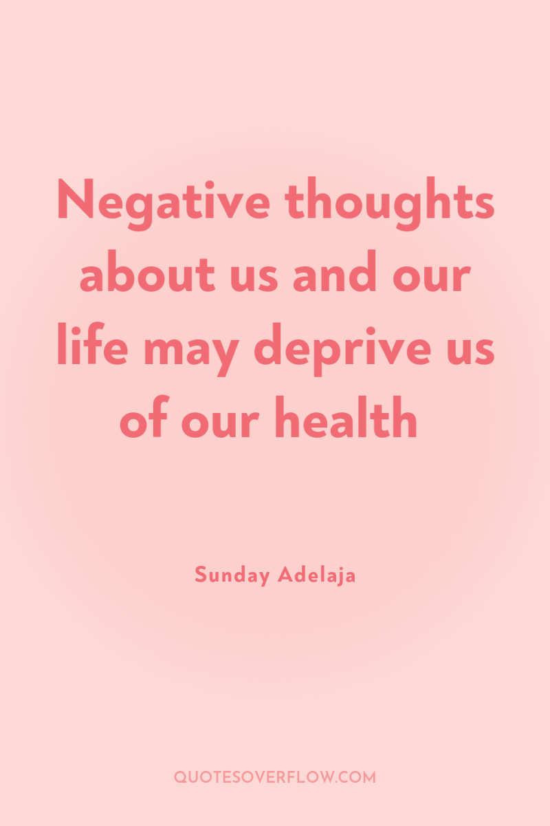 Negative thoughts about us and our life may deprive us...