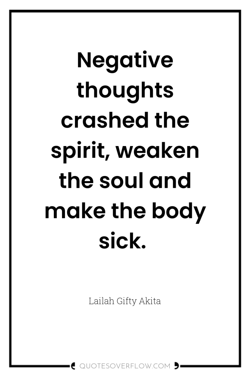 Negative thoughts crashed the spirit, weaken the soul and make...