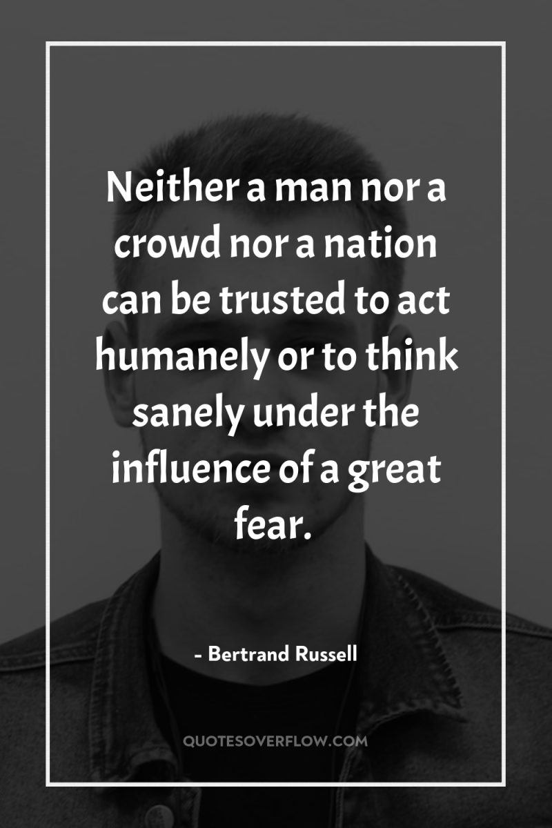 Neither a man nor a crowd nor a nation can...