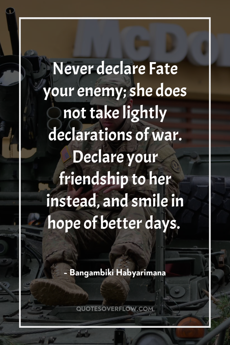 Never declare Fate your enemy; she does not take lightly...