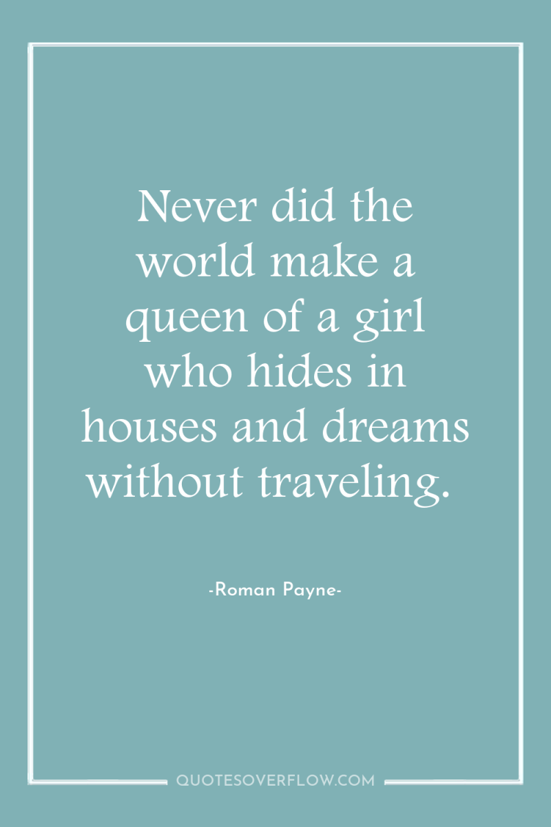 Never did the world make a queen of a girl...