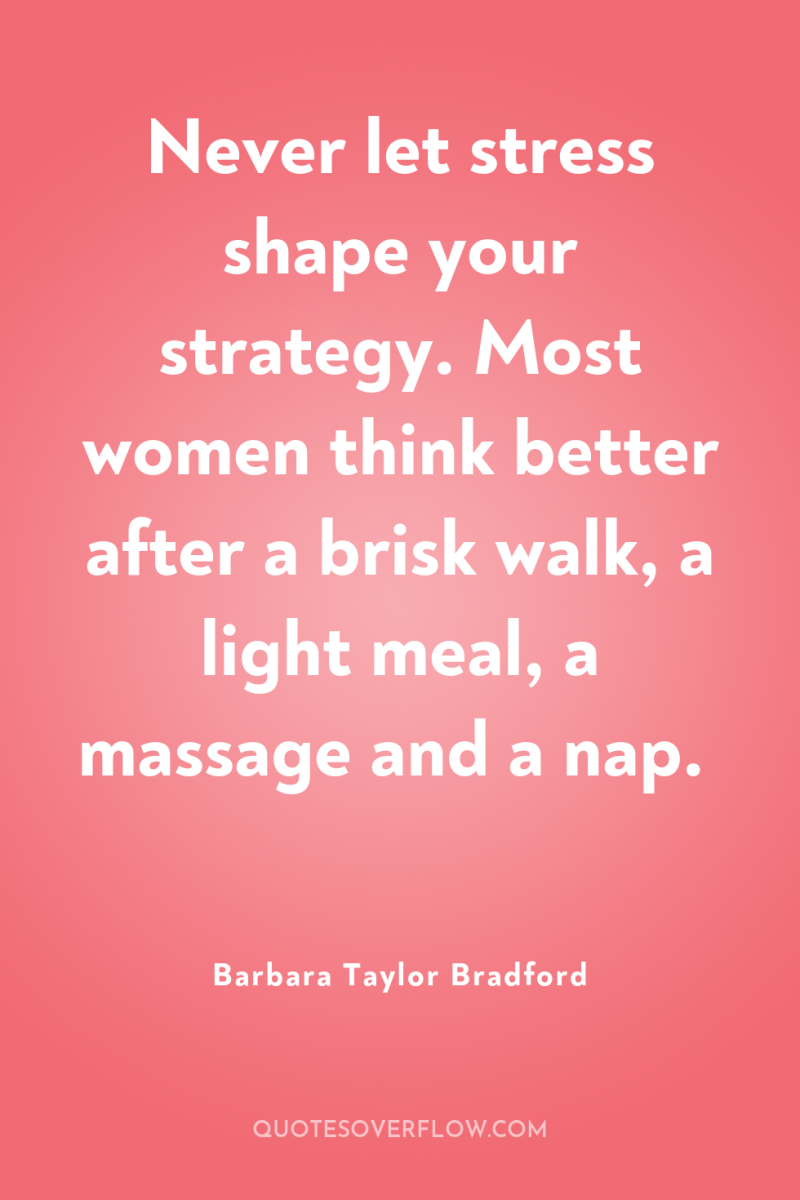 Never let stress shape your strategy. Most women think better...