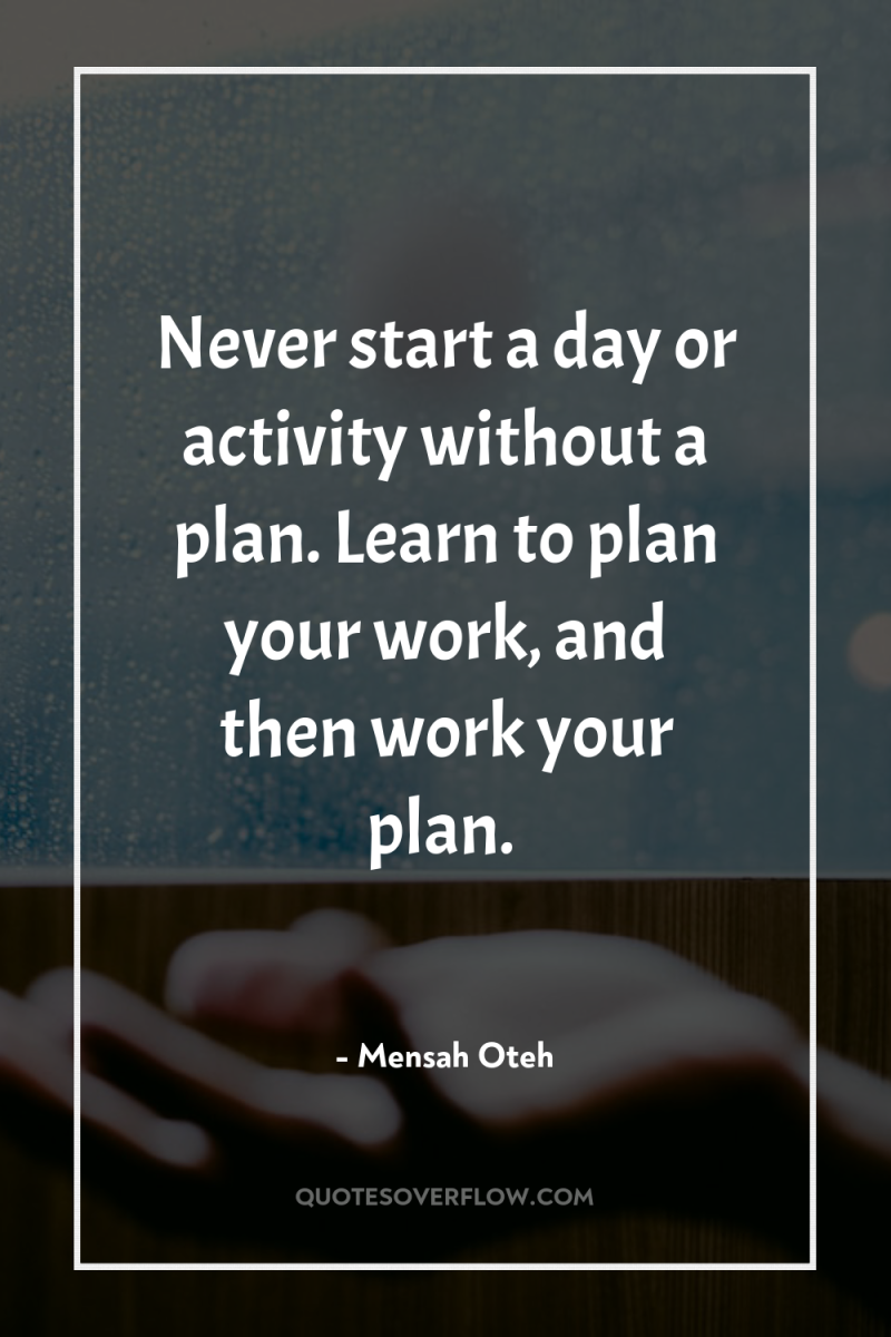 Never start a day or activity without a plan. Learn...