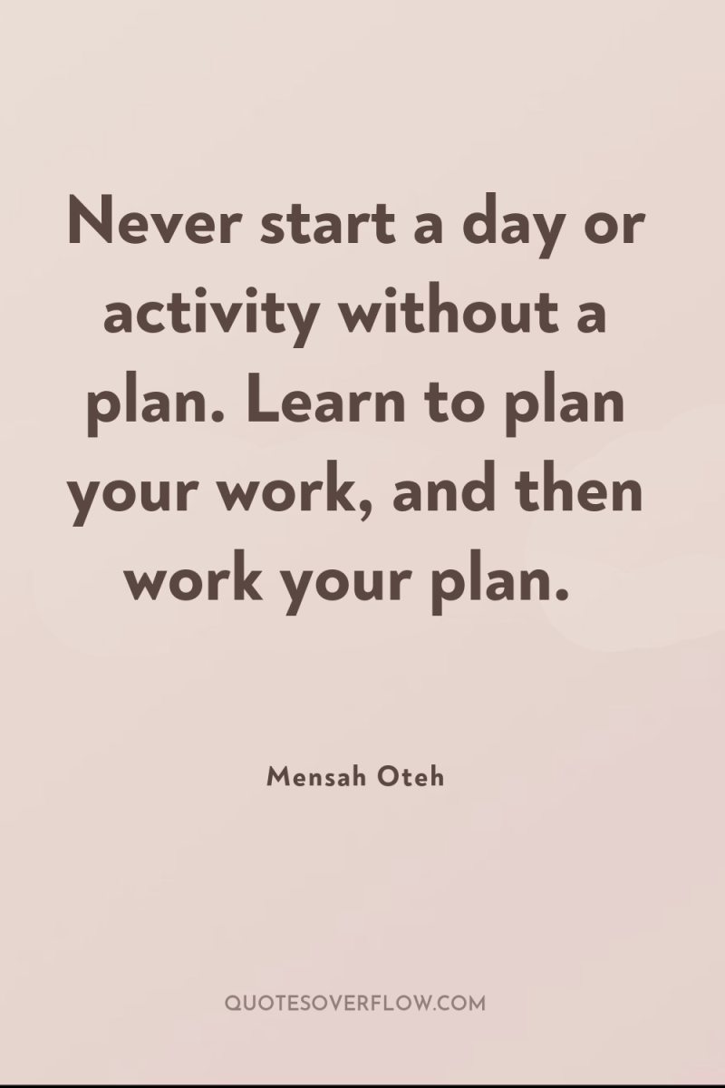 Never start a day or activity without a plan. Learn...