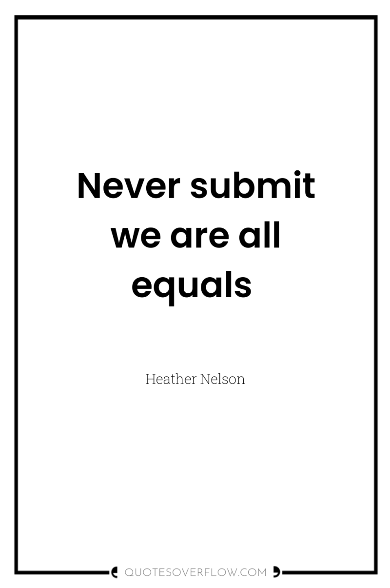 Never submit we are all equals 