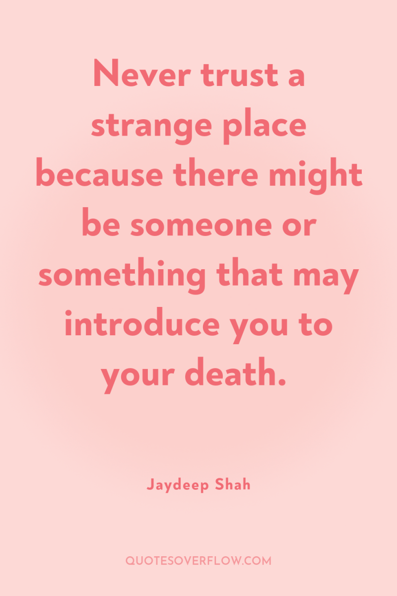 Never trust a strange place because there might be someone...