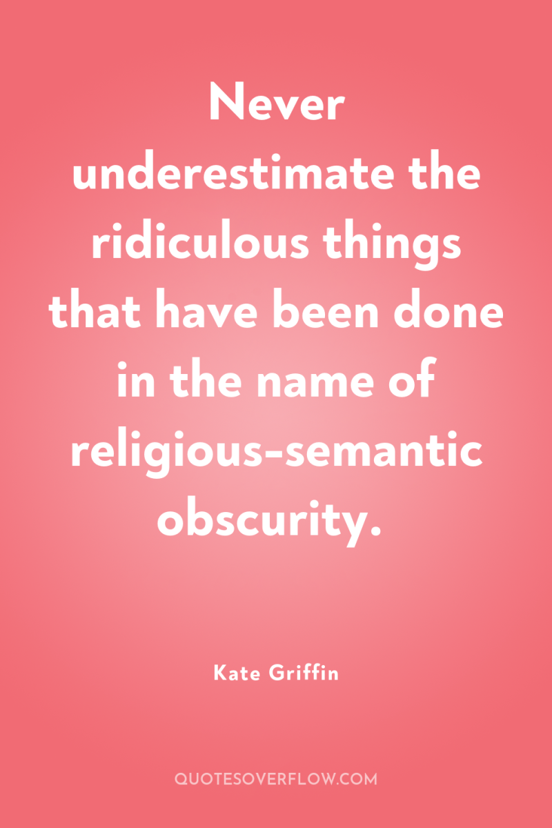 Never underestimate the ridiculous things that have been done in...