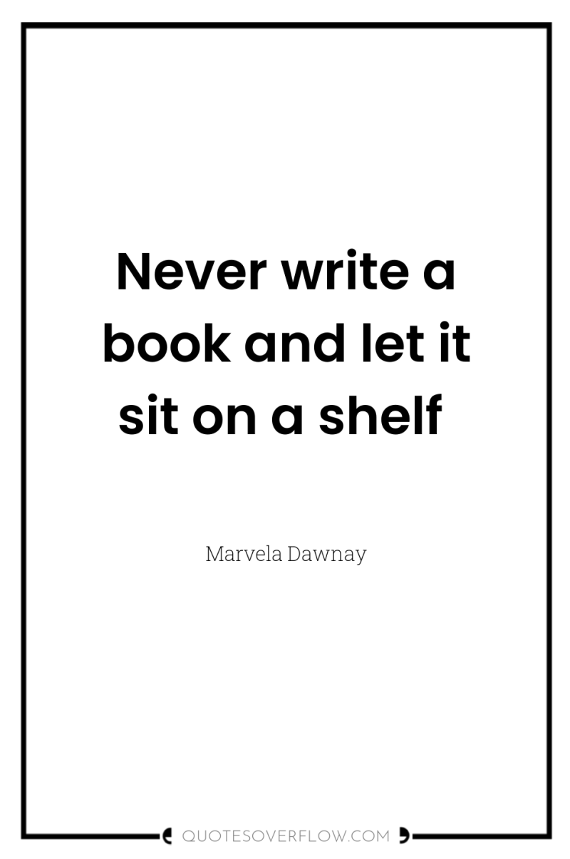 Never write a book and let it sit on a...