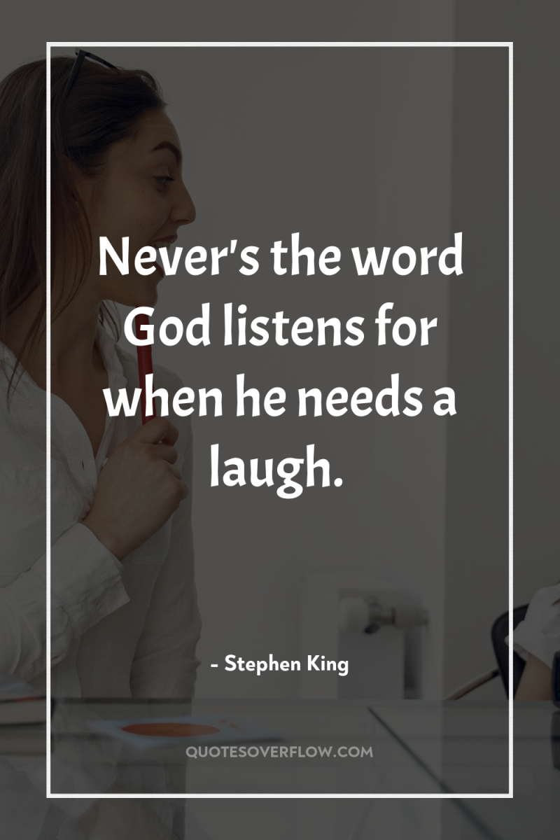 Never's the word God listens for when he needs a...