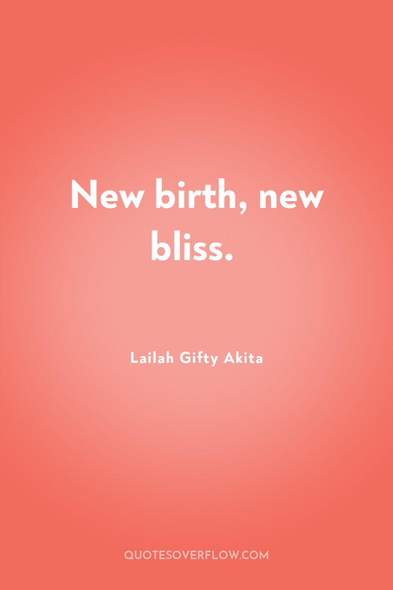 New birth, new bliss. 