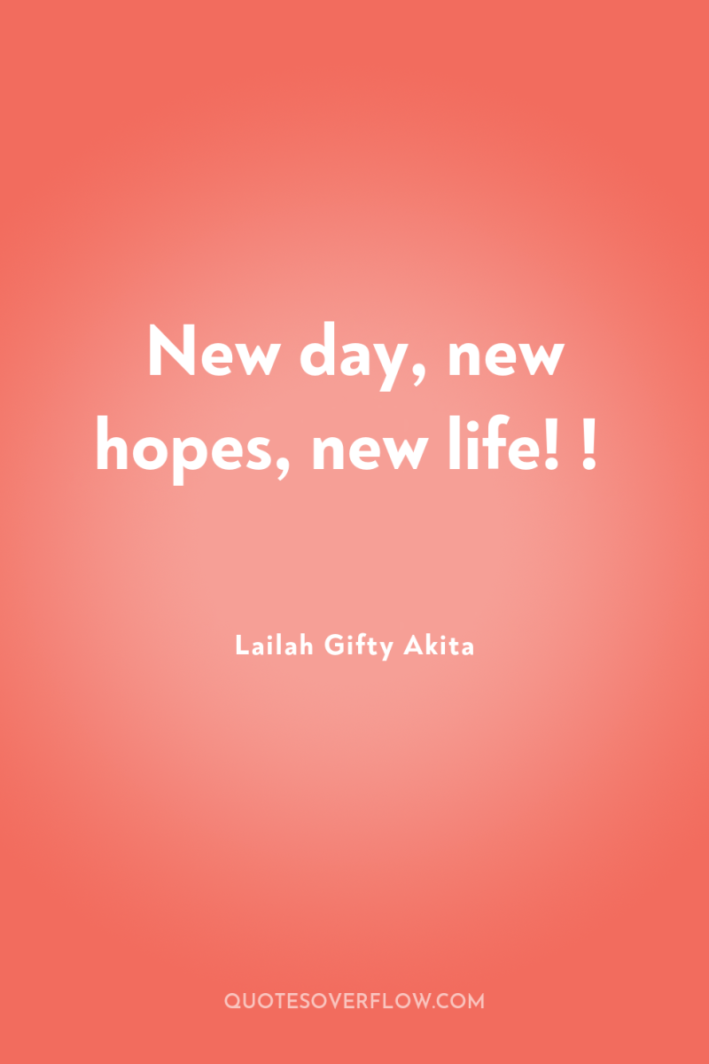New day, new hopes, new life! ! 