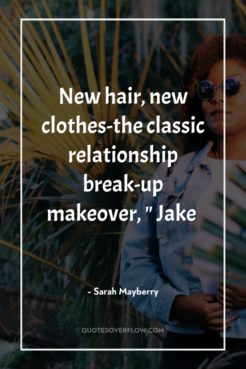 New hair, new clothes-the classic relationship break-up makeover, 